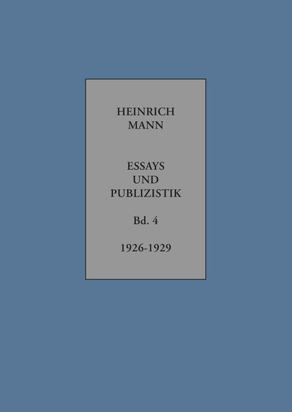 Heinrich Mann. Essays und Publizistik. Kritische Gesamtausgabe in zehn Bänden