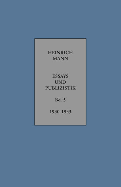 Heinrich Mann. Essays und Publizistik. Kritische Gesamtausgabe in zehn Bänden
