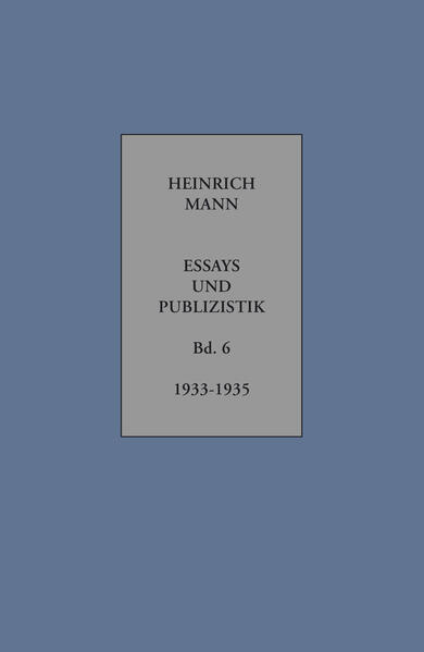 Heinrich Mann. Essays und Publizistik. Kritische Gesamtausgabe in zehn Bänden