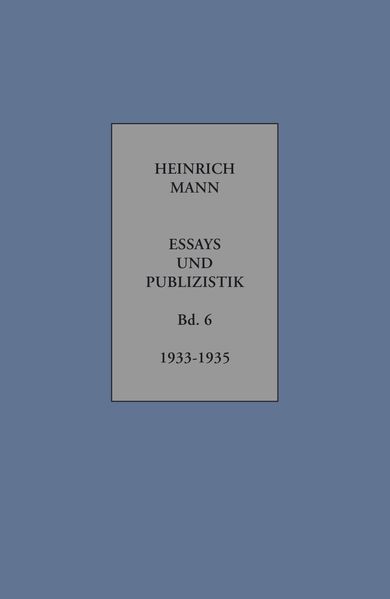 Heinrich Mann. Essays und Publizistik. Kritische Gesamtausgabe in zehn Bänden