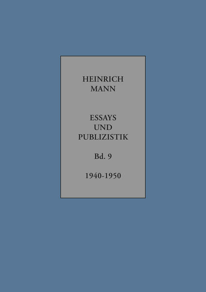 Heinrich Mann. Essays und Publizistik. Kritische Gesamtausgabe in zehn Bänden