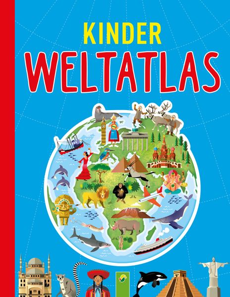 Kinderweltatlas. Länder, Tiere, Kontinente