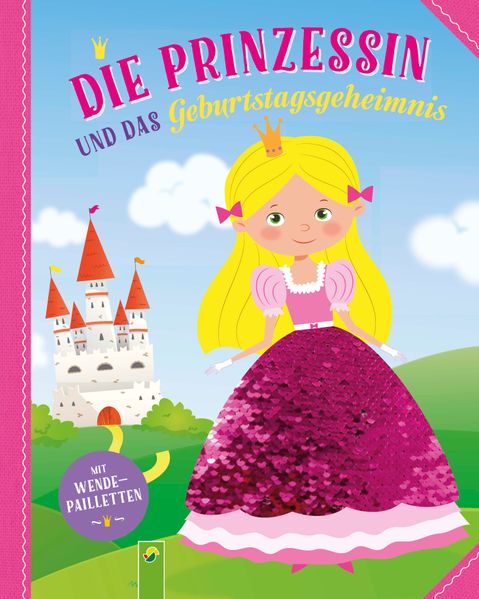 Die Prinzessin und das Geburtstagsgeheimnis. Mit glitzernden Wendepailletten