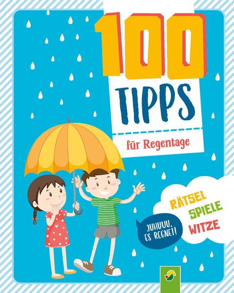 100 Tipps für Regentage: Spannung, Spiel und Spaß für Kinder ab 6 Jahren