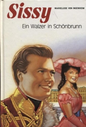Sissy: Ein Walzer In Schönbrunn