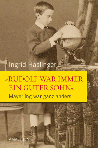 "Rudolf war immer ein guter Sohn" - Mayerling war ganz anders