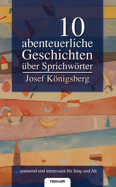 10 abenteuerliche Geschichten über Sprichwörter