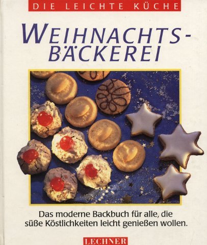 weihnachtsb-auml-ckerei-das-moderne-backbuch-f-uuml-r-alle-die-s-uuml-szlig-e-k-ouml-stlichkeiten-leicht-genie-szlig-en-wollen