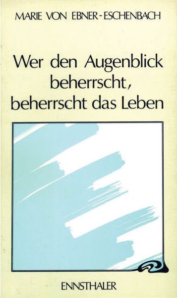 Wer den Augenblick beherrscht, beherrscht das Leben