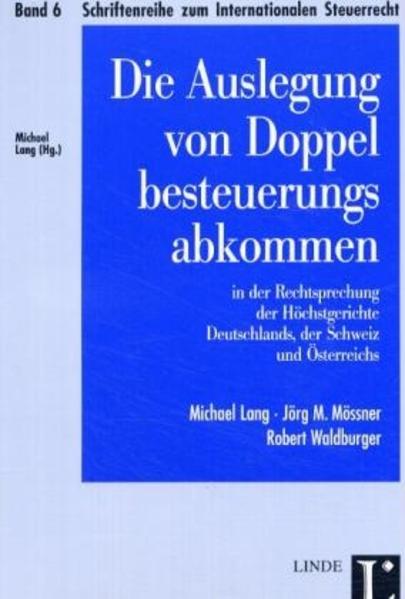 Die Auslegung von Doppelbesteuerungsabkommen in der Rechtsprechung der Höchstgerichte Deutschlands, der Schweiz und Österreichs