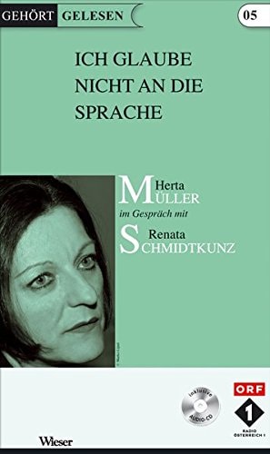 Ich glaube nicht an die Sprache: Herta Müller im Gespräch mit Renata Schmidtkunz