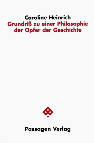 Grundriß zu einer Philosophie der Opfer der Geschichte