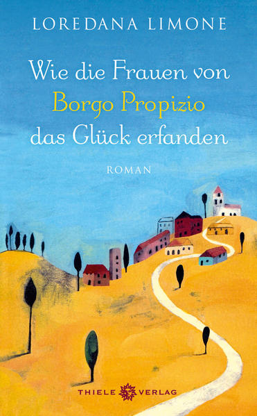 Wie die Frauen von Borgo Propizio das Glück erfanden