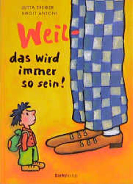 Weil - das wird immer so sein
