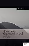 Orkmuseum, Blitzmännchen und Trollaxt