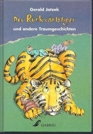 Der Rückwärtstiger und andere Traumgeschichten