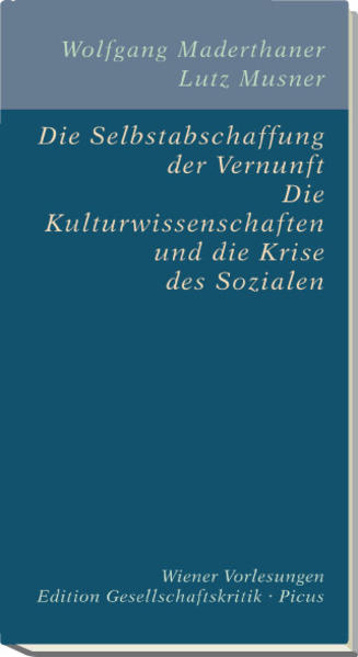 Die Selbstabschaffung der Vernunft. Die Kulturwissenschaften und die Krise des Sozialen