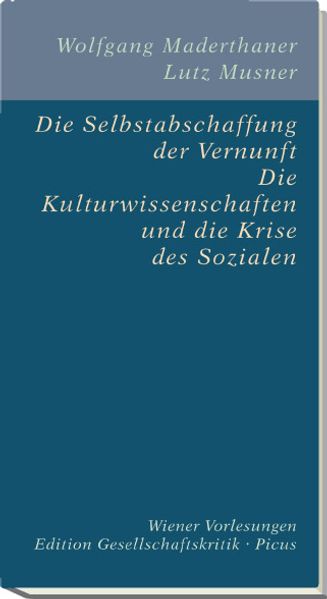 Die Selbstabschaffung der Vernunft. Die Kulturwissenschaften und die Krise des Sozialen