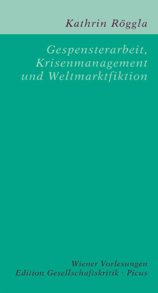 Gespensterarbeit, Krisenmanagement und Weltmarktfiktion