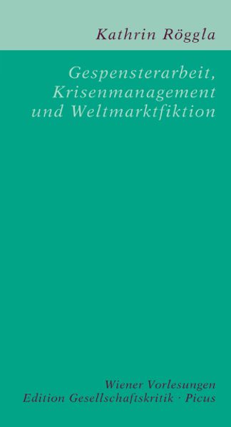 Gespensterarbeit, Krisenmanagement und Weltmarktfiktion