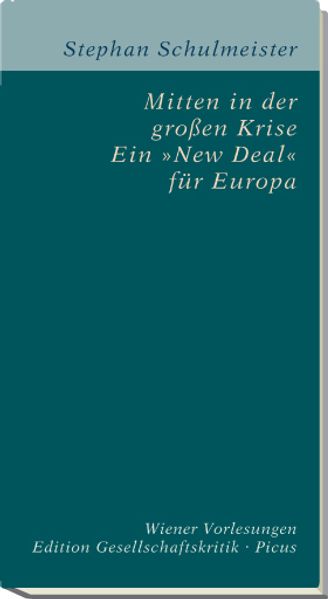 Mitten in der großen Krise. Ein »New Deal« für Europa