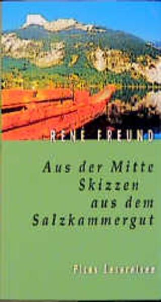 Aus der Mitte. Skizzen aus dem Salzkammergut