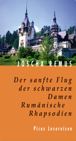 Der sanfte Flug der schwarzen Damen. Rumänische Rhapsodien