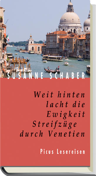 Weit hinten lacht die Ewigkeit. Streifzüge durch Venetien
