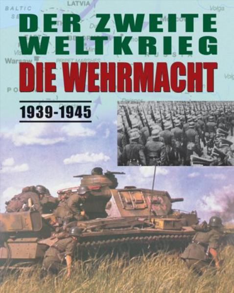 Der zweite Weltkrieg - Die Wehrmacht 1939-1945