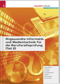 Angewandte Informatik und Medientechnik für die Berufsreifeprüfung (Teil 2)