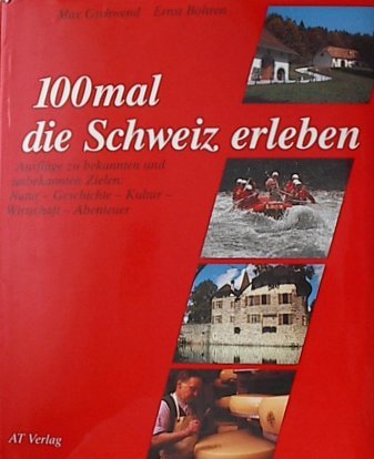 100mal die Schweiz erleben