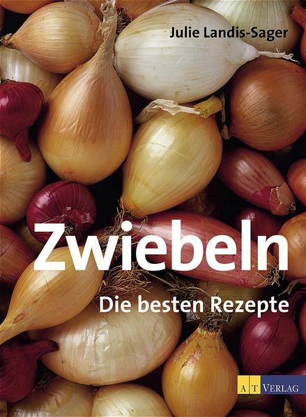 Zwiebeln - Die besten Rezepte