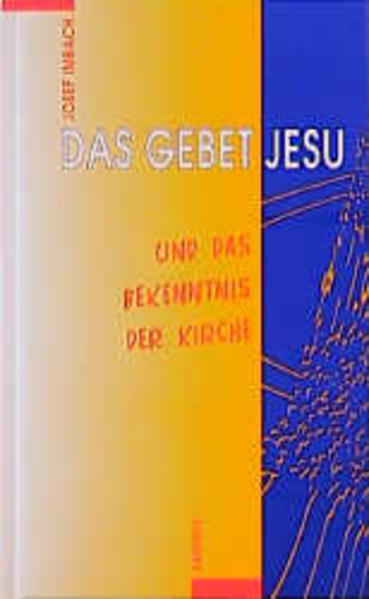 Das Gebet Jesu und das Bekenntnis der Kirche