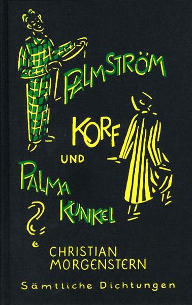 Christian Morgenstern. Sämtliche Dichtungen / Palmström, Korf und Palma Kunkel