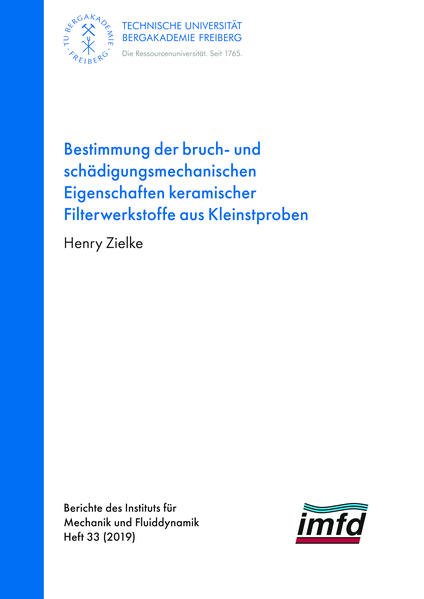 Bestimmung der bruch- und schädigungsmechanischen Eigenschaften keramischer Filterwerkstoffe aus Kleinstproben