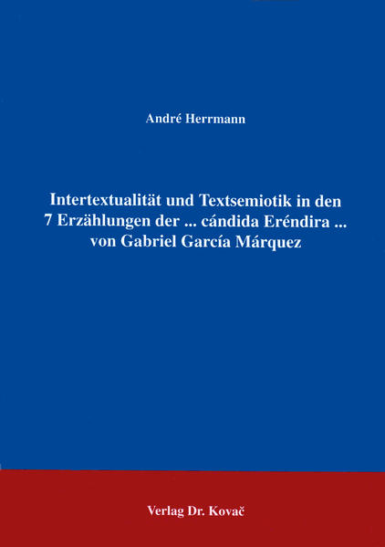 Intertextualität und Textsemiotik in den sieben Erzählungen der... cándida Eréndira... von Gabriel García Márquez