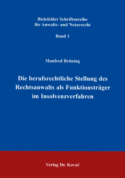 Die berufsrechtliche Stellung des Rechtsanwalts als Funktionsträger in Insolvenzverfahren
