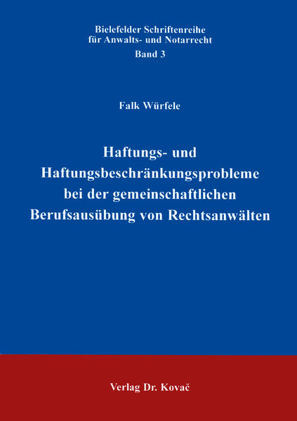Haftungs- und Haftungsbeschränkungsprobleme bei der gemeinschaftlichen Berufsausübung von Rechtsanwälten