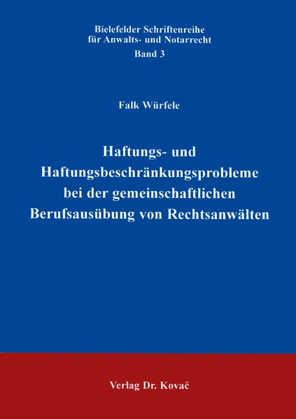Haftungs- und Haftungsbeschränkungsprobleme bei der gemeinschaftlichen Berufsausübung von Rechtsanwälten