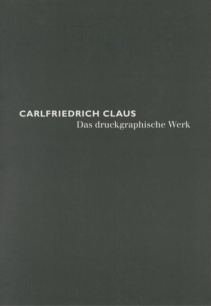 Carlfriedrich Claus - Das druckgraphische Werk