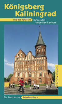 Königsberg /Kaliningrad und das nördliche Ostpreussen