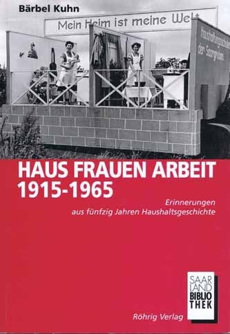 Haus Frauen Arbeit. 1915-1965