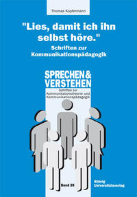 "Lies, damit ich ihn selbst höre." Schriften zur Kommunikationspädagogik