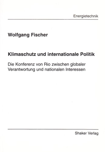 Klimaschutz und internationale Politik - Die Konferenz von Rio zwischen globaler Verantwortung und nationalen Interessen