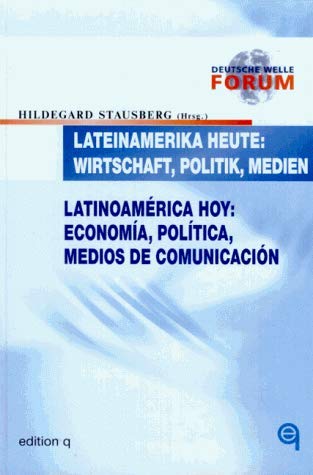 Lateinamerika heute: Wirtschaft, Politik und Medien /Latinoamérica hoy: Economia, Politica y Medios de Comunicación