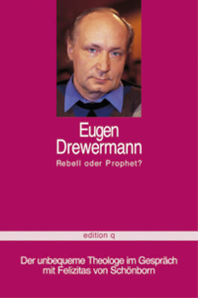 Eugen Drewermann - Rebell oder Prophet?