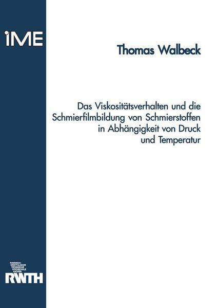 Das Viskositätsverhalten und die Schmierfilmbildung von Schmierstoffen in Abhängigkeit von Druck und Temperatur