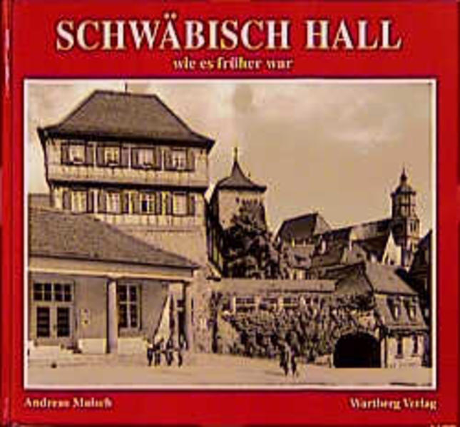 Schwäbisch Hall - wie es früher war