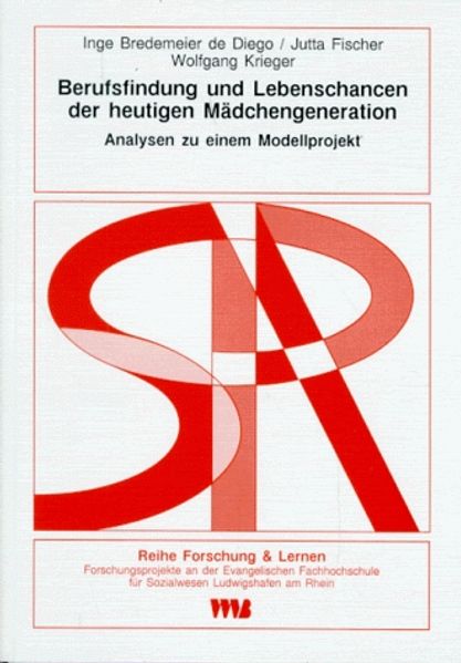 Berufsfindung und Lebenschancen der heutigen Mädchengeneration
