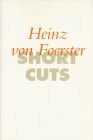Short Cuts / Heinz von Foerster